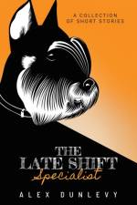 Late Shift Specialist af Alex Dunlevy