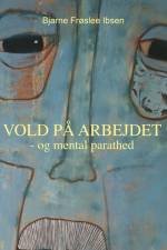 Vold på arbejdet af Bjarne Frøslee Ibsen