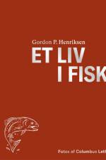 Et liv i fisk af Gordon P. Henriksen