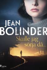 Skulle jag sörja då... af Jean Bolinder