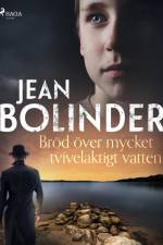 Bröd över mycket tvivelaktigt vatten af Jean Bolinder