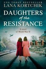 Daughters of the Resistance af Lana Kortchik