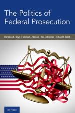 The Politics of Federal Prosecution af Christina L. (Associate Professor of Political Science Boyd