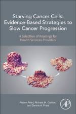 Starving Cancer Cells: Evidence-Based Strategies to Slow Cancer Progression af Robert (Emeritus professor Fried