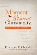 Moment by Moment Christianity af Emmanuel C Chijindu