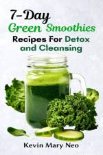 7-Day Green Smoothie Recipes for Detox and Cleansing af Kevin Mary Neo