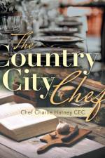 Country City Chef af Hatney CEC Chef Charlie Hatney CEC