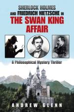 Sherlock Holmes and Friedrich Nietzsche in the Swan King Affair af Andrew Glenn