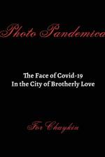 Photo Pandemica The Face of Covid-19 in the City of Brotherly Love