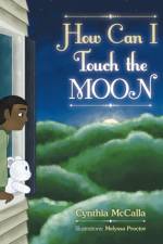 How Can I Touch the Moon af McCalla Cynthia McCalla