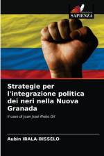 Strategie per l'integrazione politica dei neri nella Nuova Granada af Aubin Ibala-Bisselo