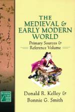 The Medieval and Early Modern World af Donald R. (Professor of History Kelley