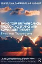 Living Your Life with Cancer through Acceptance and Commitment Therapy