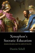 Xenophon's Socratic Education af Dustin Sebell