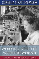 Working with the Working Woman (Esprios Classics) af Cornelia Stratton Parker