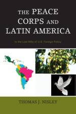 The Peace Corps and Latin America af Thomas J. Nisley