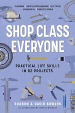 Shop Class for Everyone: Practical Life Skills in 83 Projects af David Bowers
