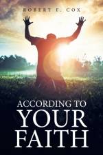 According to Your Faith af Robert F Cox