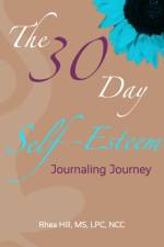 30 Day Self- Esteem Journaling Journey af Rhea Hill
