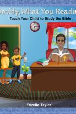 Daddy, What Your Reading? Teach Your Child to Study the Bible af Frizella Taylor