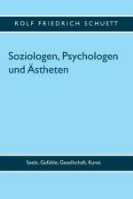 Soziologen, Psychologen und AEstheten af Rolf Friedrich Schuett
