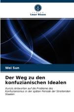 Weg zu den konfuzianischen Idealen af Wei Sun