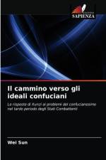 Il cammino verso gli ideali confuciani af Wei Sun