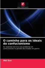 O caminho para os ideais do confucionismo af Wei Sun
