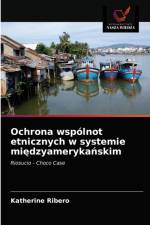 Ochrona wspolnot etnicznych w systemie międzyamerykańskim af Katherine Ribero