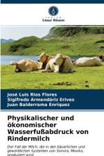 Physikalischer und okonomischer Wasserfuabdruck von Rindermilch af Rios Flores Jose Luis Rios Flores