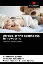 Atresia of the esophagus in newborns af Bakhtiyor Ergashev