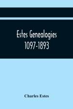 Estes Genealogies. 1097-1893 af Charles Estes