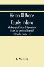 History Of Boone County, Indiana af L M Crist
