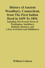 History Of Ancient Woodbury, Connecticut, From The First Indian Deed In 1659 To 1854. Including The Present Towns Of Washington, Southbury, Bethlem, Roxbury, And A Part Of Oxford And Middlebury af William Cothren