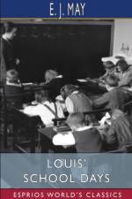Louis' School Days (Esprios Classics) af E J May