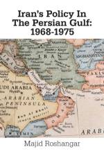 Iran's Policy in the Persian Gulf af Majid Roshangar