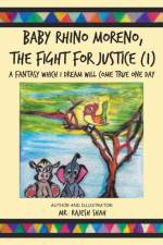 Baby Rhino Moreno, the Fight for Justice (1) af Shah Mr. Rajesh Shah