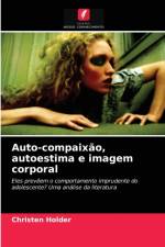 Auto-compaixao, autoestima e imagem corporal af Christen Holder