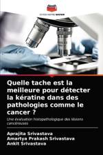 Quelle tache est la meilleure pour detecter la keratine dans des pathologies comme le cancer ? af Amartya Prakash Srivastava