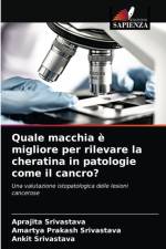 Quale macchia e migliore per rilevare la cheratina in patologie come il cancro? af Amartya Prakash Srivastava