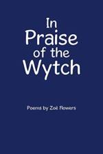 In Praise of the Wytch af Zoe Flowers