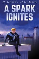 Spark Ignites af MICHAEL LACHMAN