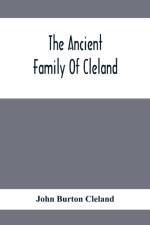 Ancient Family Of Cleland; Being An Account Of The Clelands Of That Ilk, In The County Of Lanark; Of The Branches Of Faskine, Monkland, Etc.; And Of Others Of The Name af John Burton Cleland