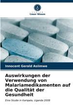 Auswirkungen der Verwendung von Malariamedikamenten auf die Qualitat der Gesundheit af Innocent Gerald Asiimwe