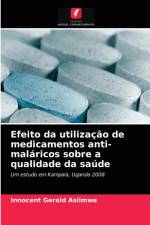 Efeito da utilizacao de medicamentos anti-malaricos sobre a qualidade da saude af Innocent Gerald Asiimwe