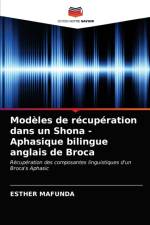 Modeles de recuperation dans un Shona - Aphasique bilingue anglais de Broca af Esther Mafunda