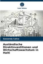 Auslandische Direktinvestitionen und Wirtschaftswachstum in Haiti af Gassendy Calice