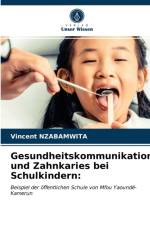 Gesundheitskommunikation und Zahnkaries bei Schulkindern af Vincent Nzabamwita