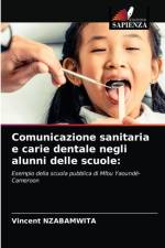 Comunicazione sanitaria e carie dentale negli alunni delle scuole af Vincent Nzabamwita