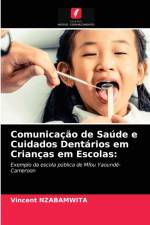 Comunicacao de Saude e Cuidados Dentarios em Criancas em Escolas af Vincent Nzabamwita
